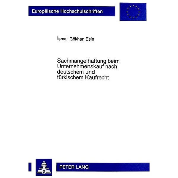 Sachmängelhaftung beim Unternehmenskauf nach deutschem und türkischem Kaufrecht, Ismail Gökhan Esin