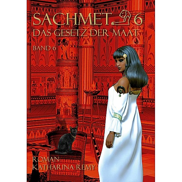 Sachmet 6 Das Gesetz der Maat, Katharina Remy