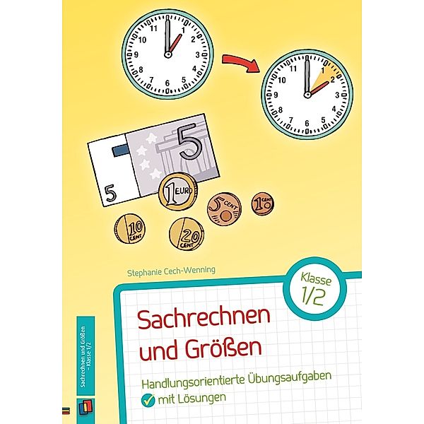 Sachrechnen und Grössen - Klasse 1/2, Stephanie Cech-Wenning