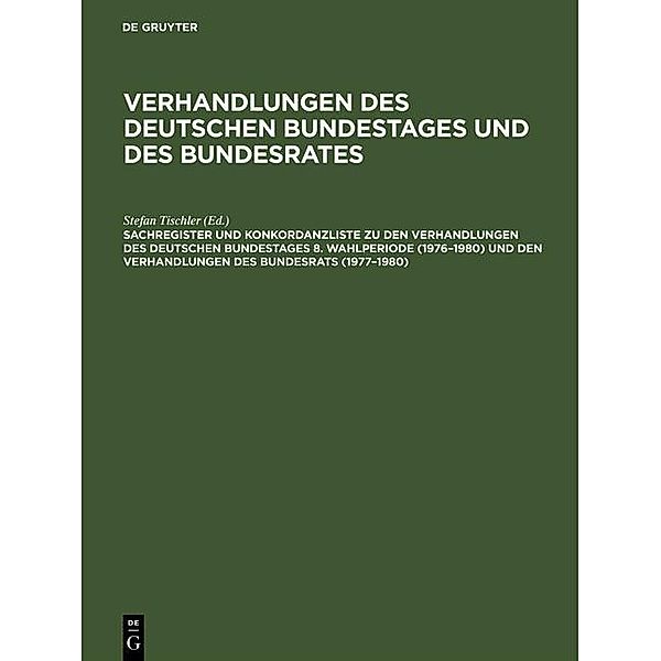 Sachregister und Konkordanzliste zu den Verhandlungen des Deutschen Bundestages 8. Wahlperiode (1976-1980) und den Verhandlungen des Bundesrats (1977-1980)