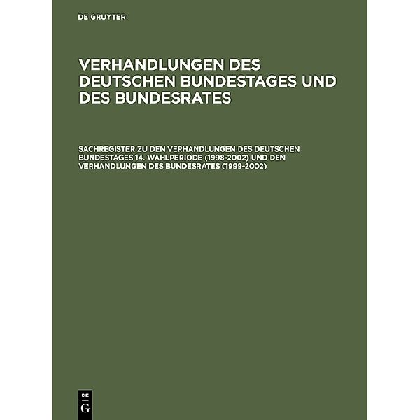 Sachregister zu den Verhandlungen des Deutschen Bundestages 14. Wahlperiode (1998-2002) und den Verhandlungen des Bundesrates (1999-2002)