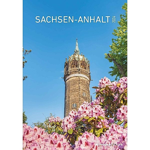 Sachsen-Anhalt 2024 - Bild-Kalender 23,7x34 cm - Regional-Kalender - Wandkalender - mit Platz für Notizen - Alpha Edition