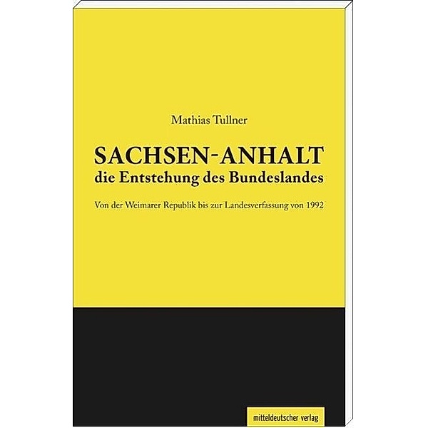 Sachsen-Anhalt - die Entstehung des Bundeslandes, Mathias Tullner