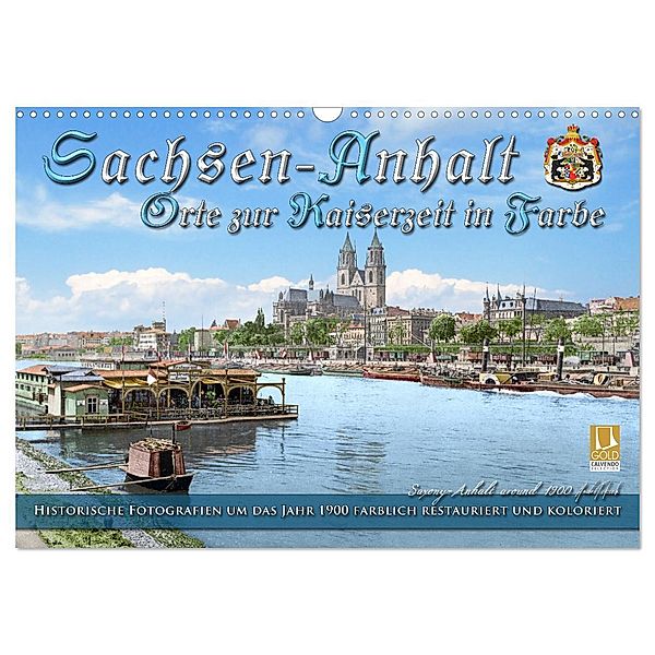 Sachsen-Anhalt - Orte zur Kaiserzeit in Farbe - Fotos restauriert und koloriert (Wandkalender 2024 DIN A3 quer), CALVENDO Monatskalender, André Tetsch