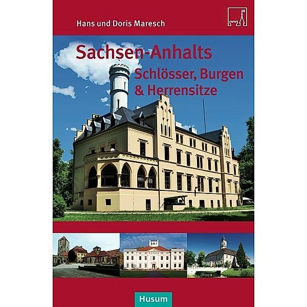 Sachsen-Anhalts Schlösser, Burgen & Herrensitze, Doris Maresch, Hans Maresch