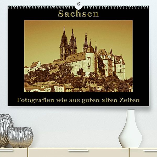 Sachsen (Premium, hochwertiger DIN A2 Wandkalender 2023, Kunstdruck in Hochglanz), Gunter Kirsch