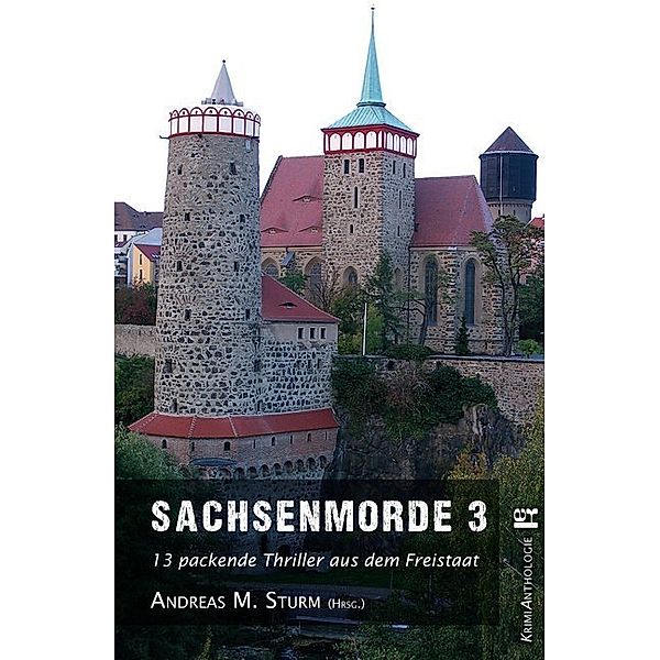 Sachsenmorde.Bd.3, Andreas M. Sturm, Jan Flieger, Bernd Köstering, Martina Arnold, Franziska Steinhauer, Hartwig Hochstein, Kreisl