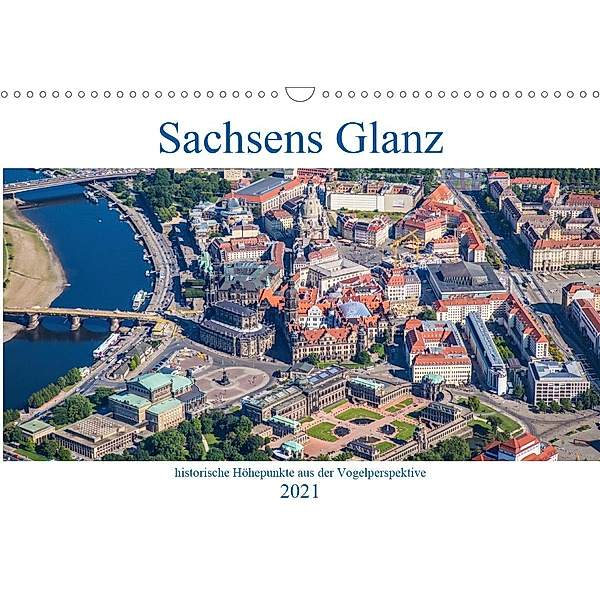 Sachsens Glanz - historische Höhepunkte aus der Vogelperspektive (Wandkalender 2021 DIN A3 quer), Mario Hagen
