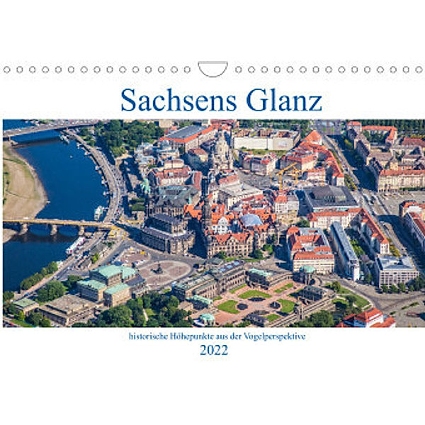 Sachsens Glanz - historische Höhepunkte aus der Vogelperspektive (Wandkalender 2022 DIN A4 quer), Mario Hagen