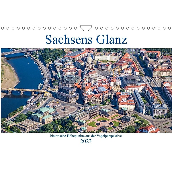 Sachsens Glanz - historische Höhepunkte aus der Vogelperspektive (Wandkalender 2023 DIN A4 quer), Mario Hagen