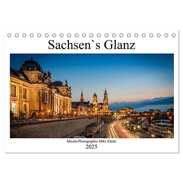 Sachsen`s Glanz (Tischkalender 2025 DIN A5 quer), CALVENDO Monatskalender, Calvendo, Micala-Photographie Mike klette