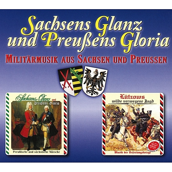 Sachsens Glanz Und Preussens Gloria, Militärmusik Aus Sachsen Und Preussen