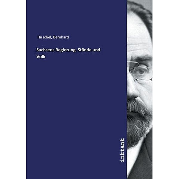 Sachsens Regierung, Stände und Volk, Bernhard Hirschel