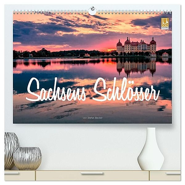 Sachsens Schlösser (hochwertiger Premium Wandkalender 2025 DIN A2 quer), Kunstdruck in Hochglanz, Calvendo, Stefan Becker