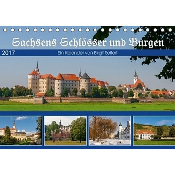 Sachsens Schlösser und Burgen (Tischkalender 2017 DIN A5 quer), Birgit Harriette Seifert