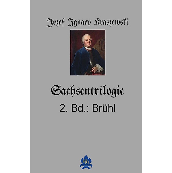 Sachsentrilogie, 2.Band: Brühl, Józef Ignacy Kraszewski