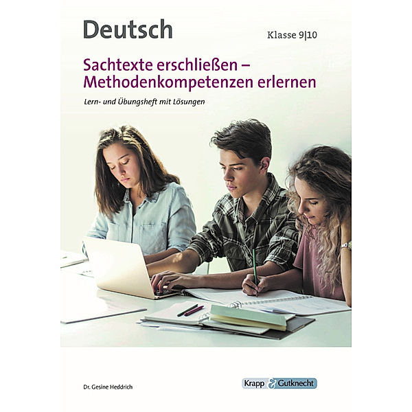 Sachtexte erschliessen - Methodenkompetenz erlernen Klasse 9 und 10, Dr. Gesine Heddrich