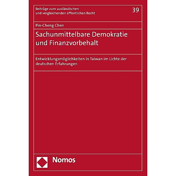 Sachunmittelbare Demokratie und Finanzvorbehalt / Beiträge zum ausländischen und vergleichenden öffentlichen Recht Bd.39, Pin-Cheng Chen