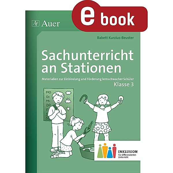 Sachunterricht an Stationen 3 Inklusion / Stationentraining Grundschule Sachunter., Babett Kurzius-Beuster