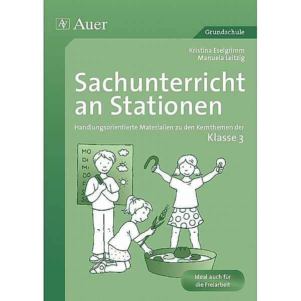 Sachunterricht an Stationen, Klasse 3, Kristina Eselgrimm, Manuela Leitzig