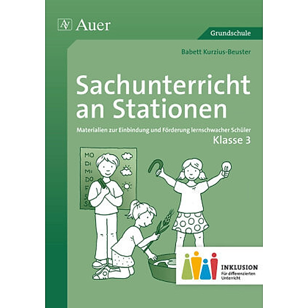 Sachunterricht an Stationen, Klasse 3 Inklusion, Babett Kurzius-Beuster