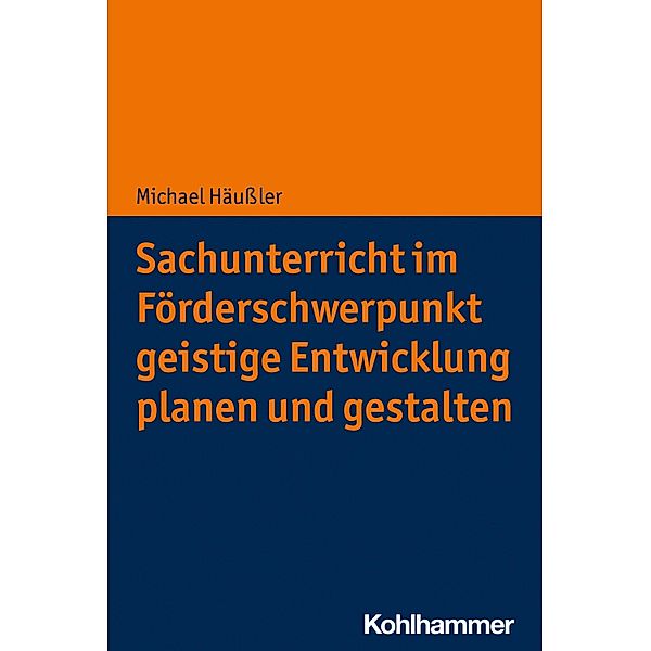 Sachunterricht im Förderschwerpunkt geistige Entwicklung planen und gestalten, Michael Häußler