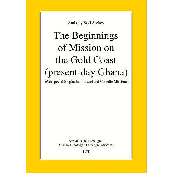 Sackey, A: Beginnings of Mission on the Gold Coast (present-, Anthony Kofi Sackey