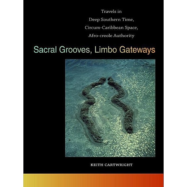 Sacral Grooves, Limbo Gateways / The New Southern Studies Ser., Keith Cartwright