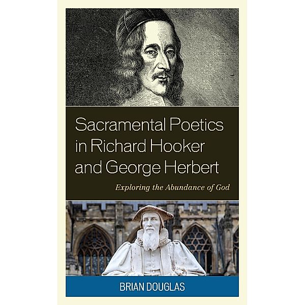 Sacramental Poetics in Richard Hooker and George Herbert / Anglican Studies, Brian Douglas