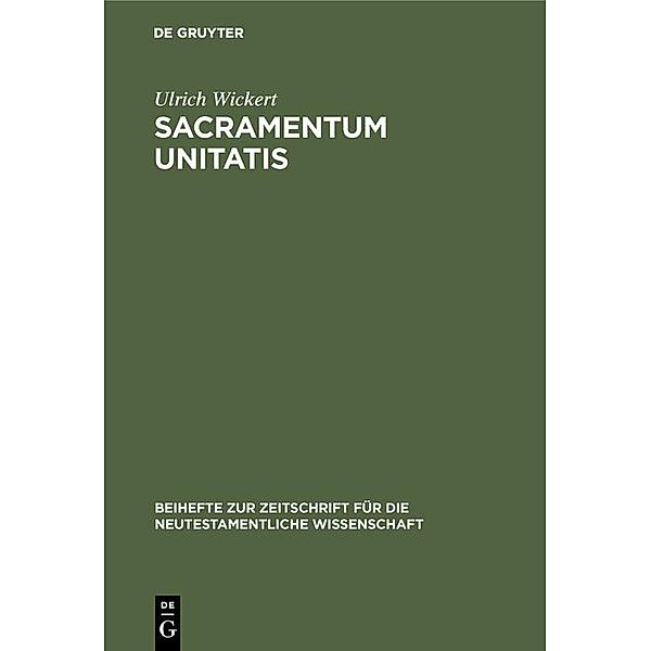 Sacramentum Unitatis / Beihefte zur Zeitschift für die neutestamentliche Wissenschaft Bd.41, Ulrich Wickert
