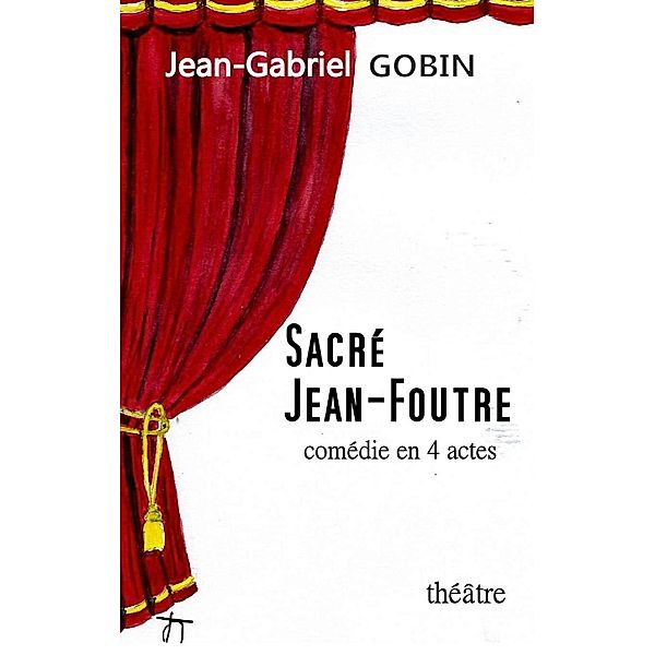 Sacré Jean-Foutre, Jean-Gabriel Gobin