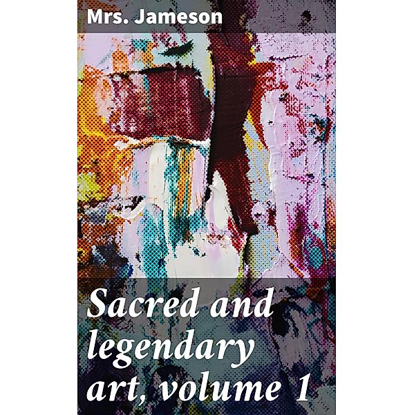 Sacred and legendary art, volume 1, Jameson