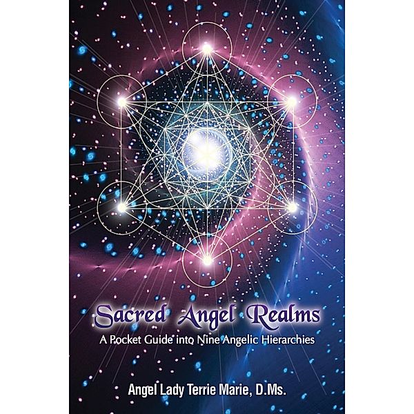 Sacred Angel Realms: A Pocket Guide into Nine Angelic Hierarchies, Angel Lady Terrie Marie