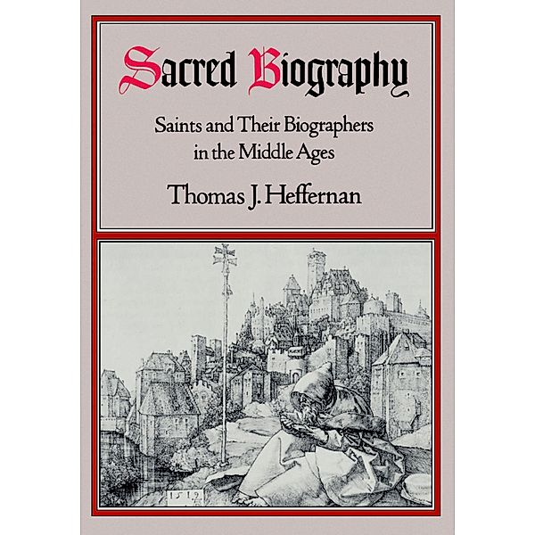 Sacred Biography, Thomas J. Heffernan