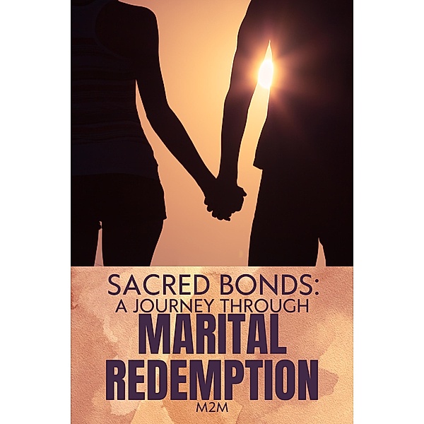 Sacred Bonds: A Journey Through Marital Redemption, M2m