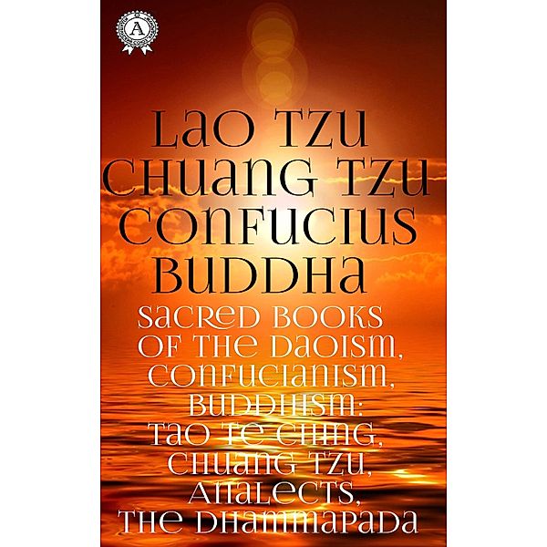 Sacred Books of the Daoism, Confucianism, Buddhism, Lao Tzu, Chuang Tzu, Confucius, Buddha