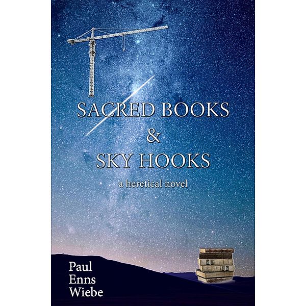 Sacred Books & Sky Hooks, Paul Enns Wiebe