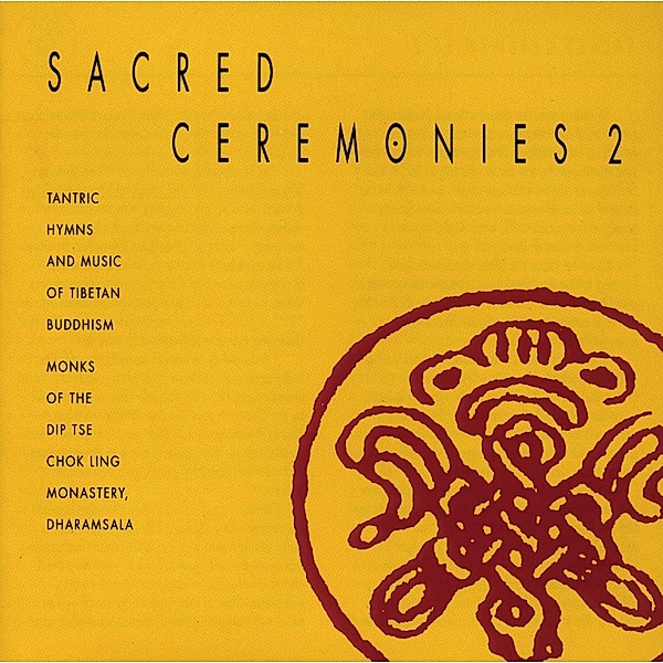 Sacred Ceremonies Vol.2, Monks Of The Dip Tse Chok Ling Monastery