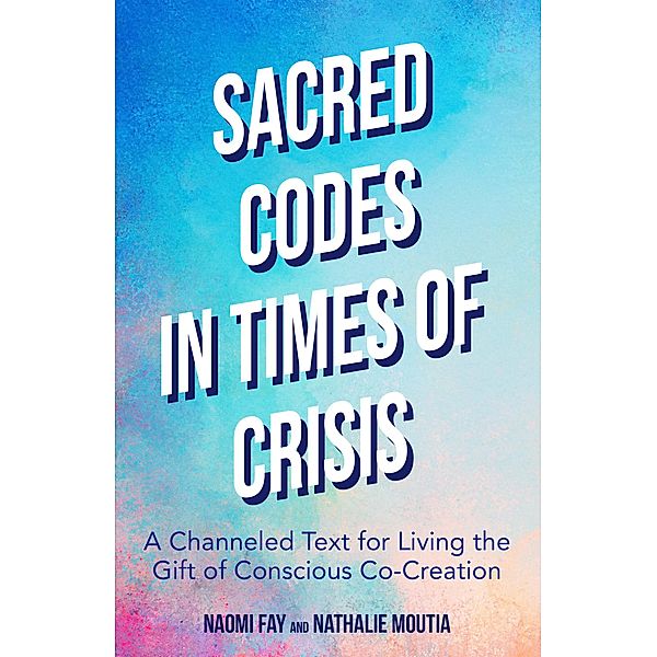 Sacred Codes in Times of Crisis, Naomi Fay, Nathalie Moutia