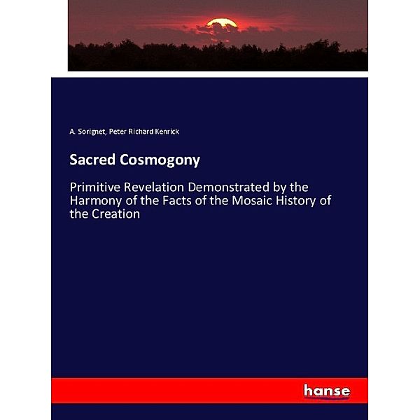 Sacred Cosmogony, A. Sorignet, Peter Richard Kenrick