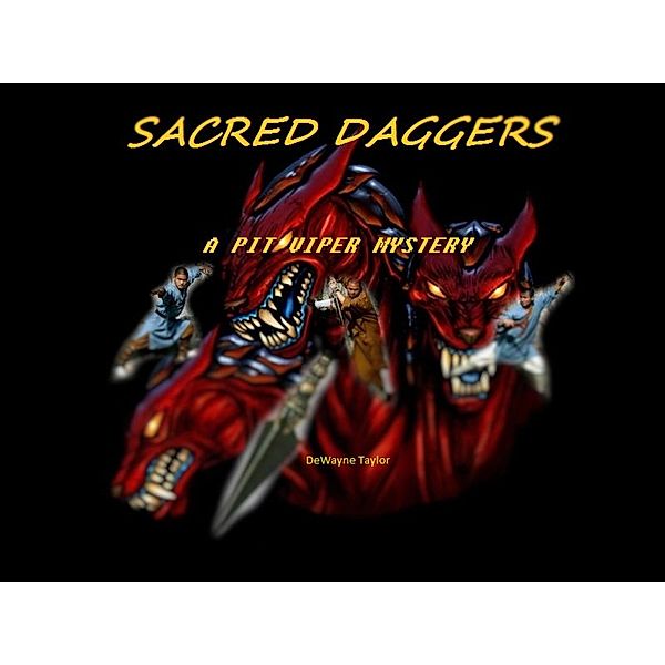 Sacred Daggers (A PIT VIPER MYSTERY, #1), Dewayne Taylor