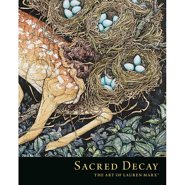 Sacred Decay: The Art of Lauren Marx