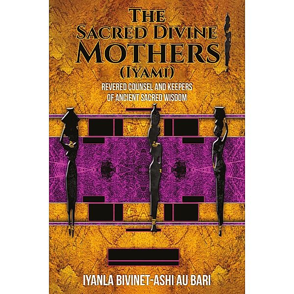 Sacred Divine Mothers (Iyami), Iyanla Bivinet-Ash Au Bari