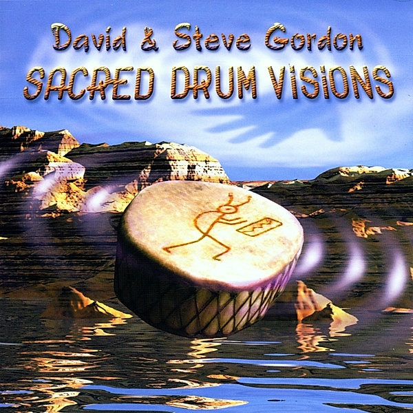 Sacred Drum Visions, David Gordon & Steve