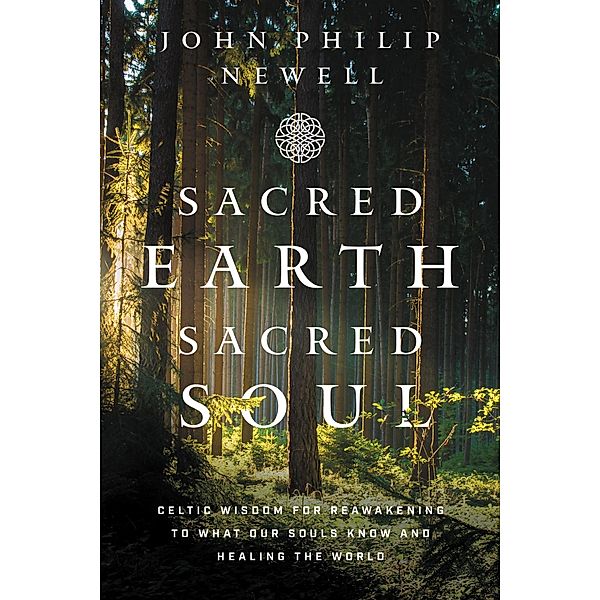 Sacred Earth, Sacred Soul, John Philip Newell