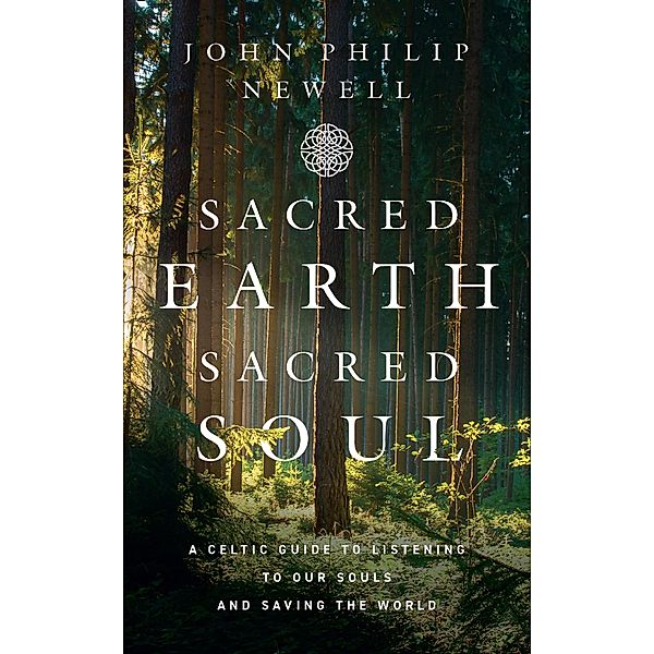 Sacred Earth, Sacred Soul, John Philip Newell