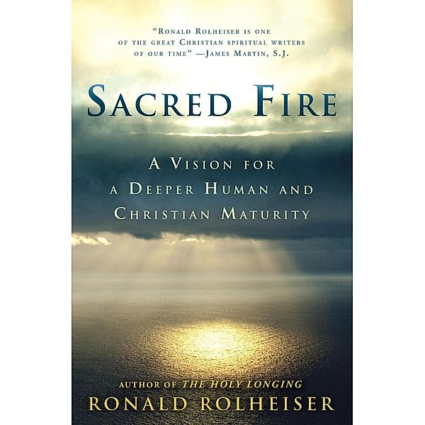 Sacred Fire, Ronald Rolheiser