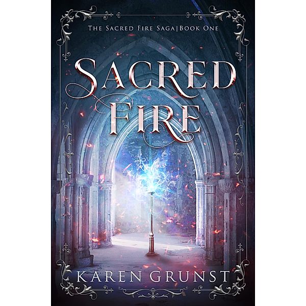 Sacred Fire / The Sacred Fire Saga Bd.1, Karen Grunst