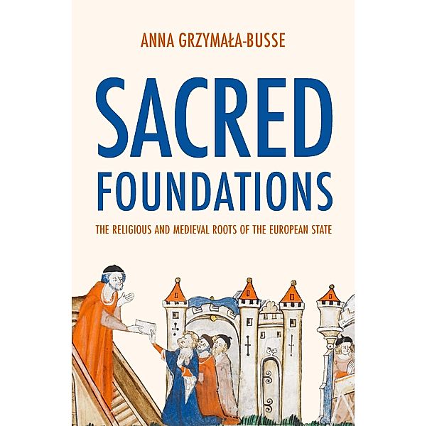 Sacred Foundations, Anna M. Grzymala-Busse