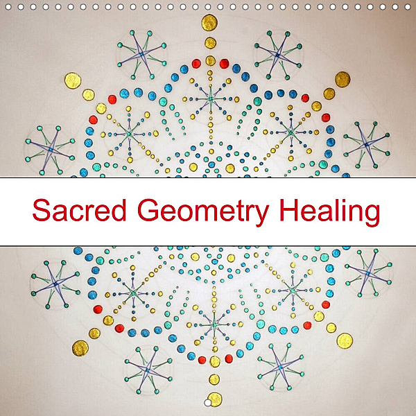 Sacred Geometry Healing (Wall Calendar 2023 300 × 300 mm Square), Mark Golding
